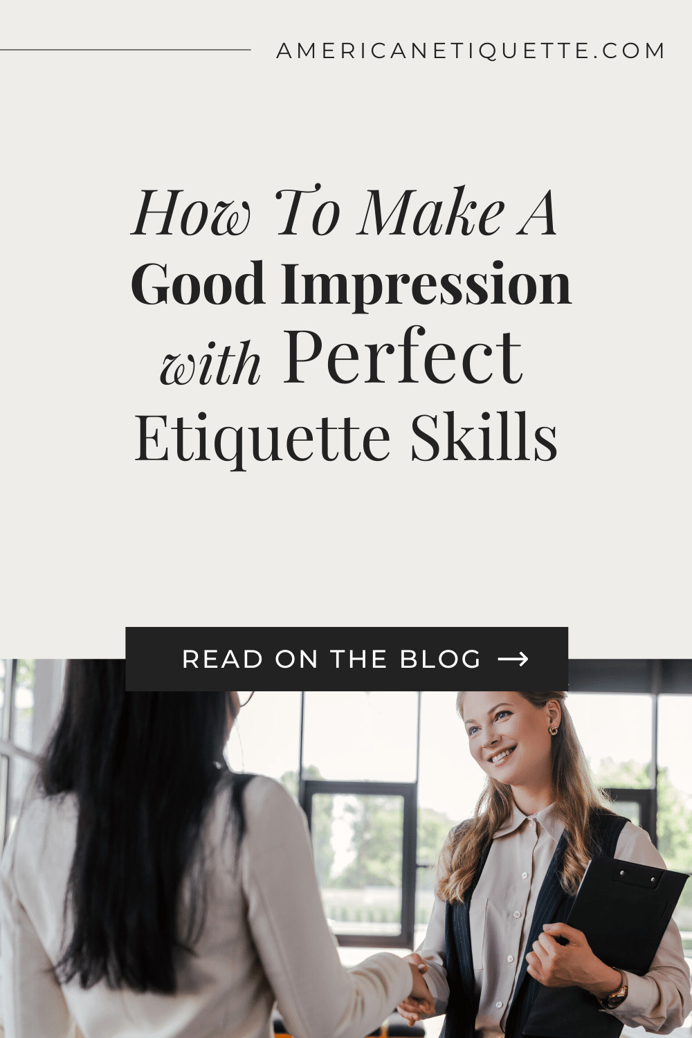 How To Make A Good Impression With Perfect Etiquette Skills | American Etiquette